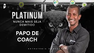 Papo de Coach - Nunca mais seja demitido