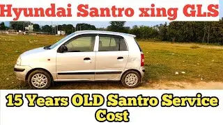 Hyundai Santro xing GLS service Cost || Service Cost of 15 years old Hyundai Santro xing GLS ||