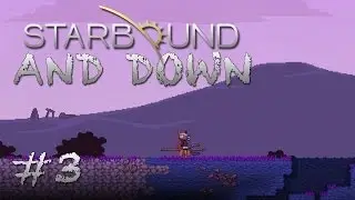 Starbound and Down: Mining, Smelting, and Dying on The Planet of Death!