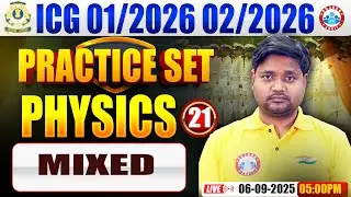 ICG GD Physics Practice Set | Physics Practice Set #21 | ICG PYQ's | ICG GD Physics By Sourabh Sir