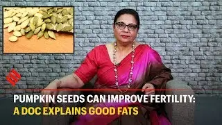 Fertility Specialist explains how pumpkin seeds can improve fertility