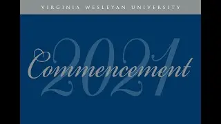 Virginia Wesleyan University Commencement 2021: Goode School of Arts and Humanities