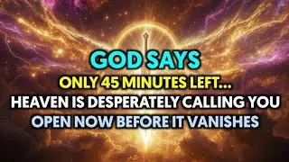 ♾️ Only 45 minutes remain&mdash;God is desperately trying to reach you and you keep skipping this, don&rsquo;t..