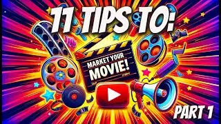 11 Tips for Marketing Your Movie