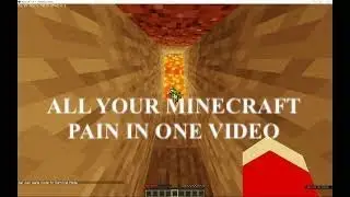 All your minecraft pain in one video