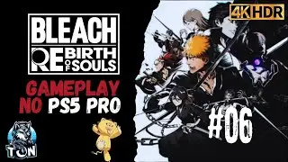 Bleach: Rebirth of Souls - O Rio R&aacute;pido do Destino 1 #6 (PS5 Pro 4K HDR)
