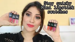 Stay quirky Mini lipstick swatches & Review