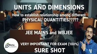 UNITS AND DIMENSIONS II  Relationship among different physical quantities II JEE MAINS and WBJEE 