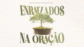 ENRAIZADOS NA ORAÇÃO - PR. DARIO