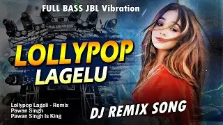 Lollypop Lagelu Pawan Singh | Kamariya Kare Lapalop Lollypop Lagelu | Bhojpuri Dj Remix Song 2025