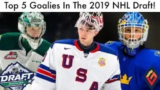 Top 5 Best Goalies In The 2019 NHL Draft! (Hockey Prospect Rankings, Analysis, News & Talk)