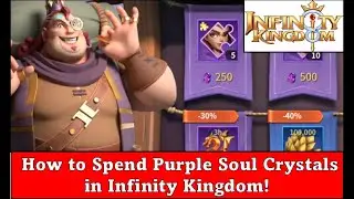 Infinity Kingdom Market Tips! Never Run out of Purple Soul Crystals and How to Spend Them!