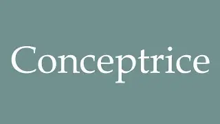 How to Pronounce ''Conceptrice'' (Designer) Correctly in French