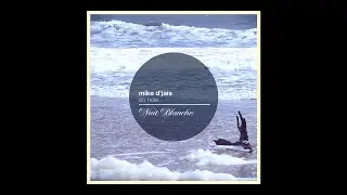 [Chill Out] Mike D' Jais - So Now [Nuit Blanche]