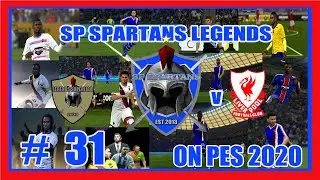 PES 2020 / SP SPARTAN LEGENDS MASTER LEAGUE # 31 v LIVERPOOL LEGENDS