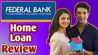 Federal Bank Home Loan Review | Federal Bank Home Loan Apply Kaise Karen Full Process