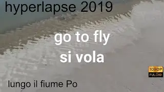 Lungo il fiume Po 2019 hyperlapse