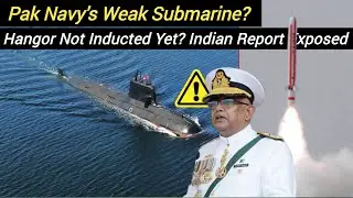 Pak Navy's Weak Submarine? Hangor not Inducted yet? | Indian article debunked 