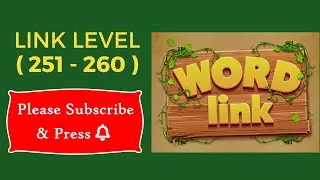 Word Link Level 251, 252, 253 , 254, 255, 256, 257, 258, 259, 260