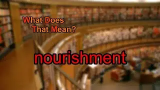 What does nourishment mean?