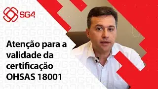 Aten&ccedil;&atilde;o para a validade da certifica&ccedil;&atilde;o OHSAS 18001