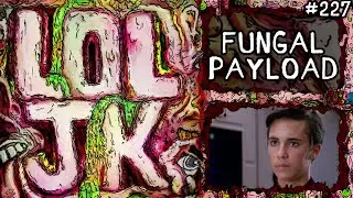 [LOLJK VIDEO] #226 - Fungal Payload