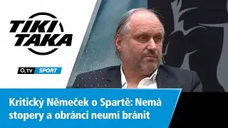 TIKI-TAKA: Kritický Němeček o Spartě: Nemá stopery a obránci neumí bránit