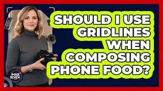 Should I Use Gridlines When Composing Phone Food?