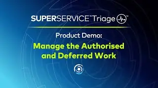 Superservice Triage - Manage the Authorised and Deferred Work