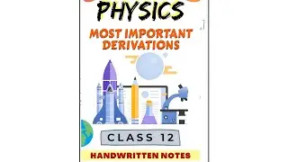 Class 12 Physics All Important Derivations | Boards + NEET + JEE | Handwritten Derivation Notes