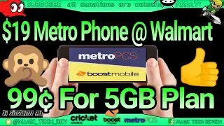 $19 Metro Phone @walmart & 99cents For 5GB Plan @BoostMobile