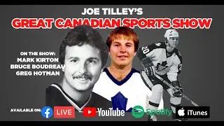 Great Canadian Sports Show | Ep 132 | The 3 Leafs Mark Kirton, Bruce Boudreau & Greg Hotham