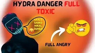 Hydra Danger Very Toxic & Full Angry Moment || Danger Angry On Teammates || HYDRA DANGER