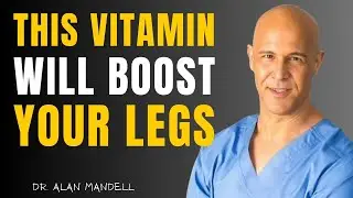 Dr. Alan Mandell Reveals 7 Vitamins for Stronger Senior Legs