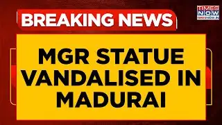 MGR Statue Vandalised In Madurai: AIADMK Demands Swift Action, Police Launch Probe | Breaking News