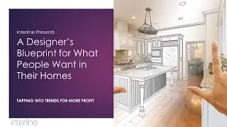 A Designer&rsquo;s Blueprint for What People Want in Their Homes CEU - August 2023