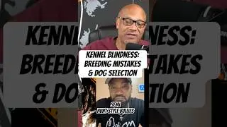Kennel Blindness: Breeding Mistakes & Dog Selection  | Guest @huntstylebullies