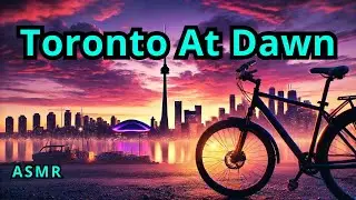 4K ASMR Tour: Bike Ride Along Toronto&rsquo;s LakeShore At 4:30am