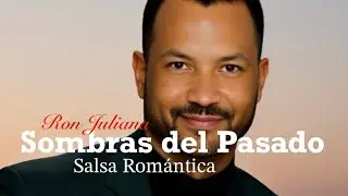 Sombras del Pasado &ndash; Ron Juliana | Salsa Rom&aacute;ntica 2026 | Amor y Recuerdos Bailables