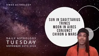 NWAR Astrology | Daily,  Nov 24th 2020 | Sun in Sag, Moon in Aires
