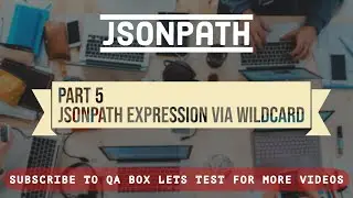 Part 5 - JSONPath Expression via Wildcard