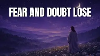 Bible Verses Against Fear and Doubt at Night - Stand Firm in God&rsquo;s Truth