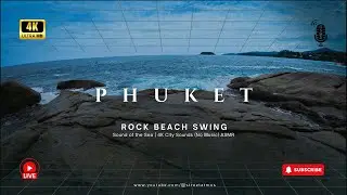 Long Sea Meditation - Rock Beach Swing, Phuket | ASMR 4K (no music) Thailand