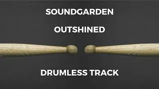 Soundgarden - Outshined (drumless)
