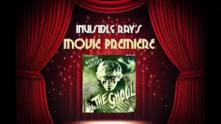 Invisible Ray's FILM PREMIERE: THE GHOUL (1933) 🧟&zwj;♂️☠️