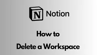 Notion - How to Delete a Workspace