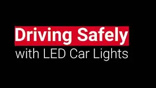 Driving Safely with LED Car Lights