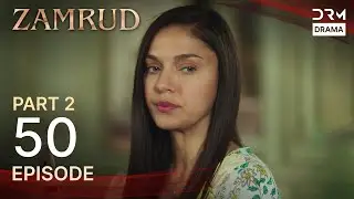 Zamrud | Episode 50 - Part 2 | The Phoenix Turkish Drama Urdu Dubbed | UE1O