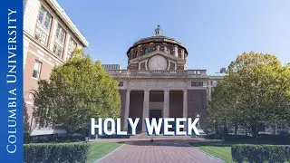 Holy Week at Columbia