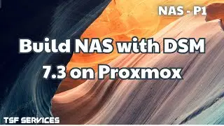 Nas Synology - P1 Build NAS with DSM 7.3.1 on Proxmox (XPEnology Test Environment)